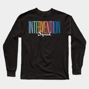 Intervention Squad, Behavior Specialist Early Intervention Paraprofessional Teacher Long Sleeve T-Shirt